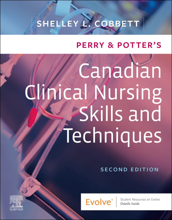 Perry &amp; Potter's Canadian Clinical Nursing Skills and Techniques, 2e